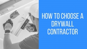 How to Choose a Drywall Contractor?